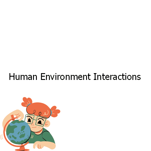 Human Environment Interactions